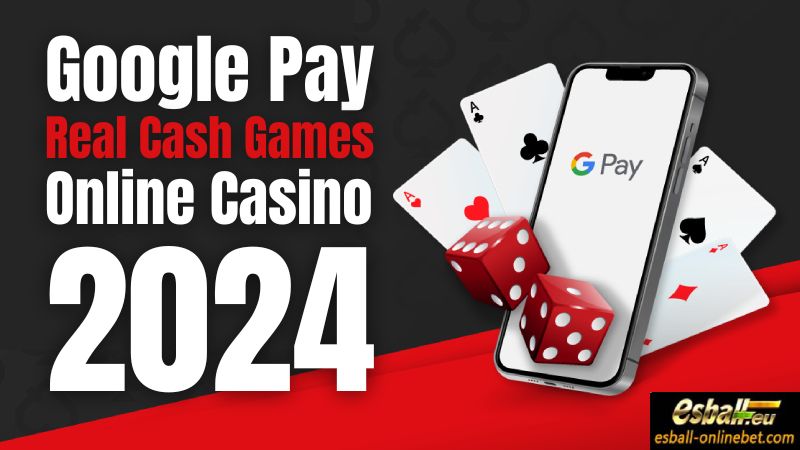 7 Hot Google Pay Real Cash Games Online Casino India 2024