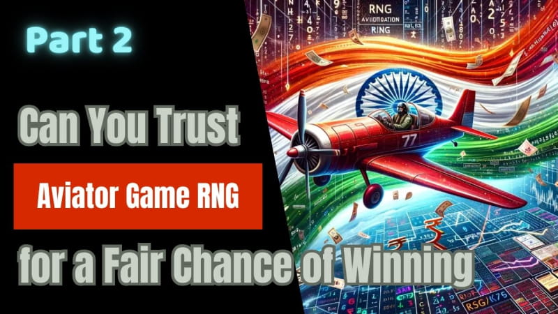 Can You Trust Aviator Game RNG for a Fair Chance of Winning: Part 2