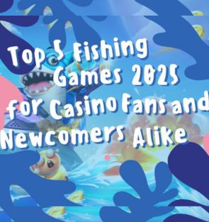 Top 5 Fishing Games 2025 for Casino Fans and Newcomers Alike