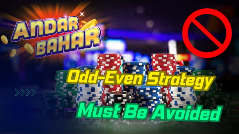 Why Andar Bahar Odd-Even Strategy Must Be Avoided in Online Casino