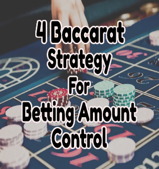 4 Baccarat Strategy For Betting Amount Control