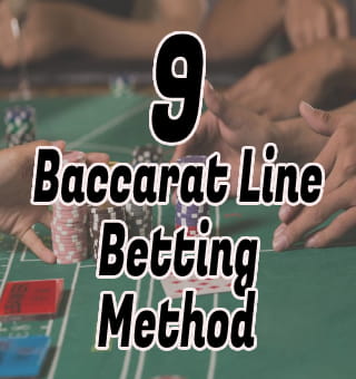 9 Baccarat Line Betting Method： Wins More Lose Less