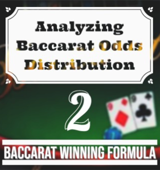 Online Baccarat Winning Formula Ep2: Analyzing Baccarat Odds Distribution