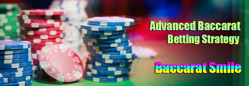 Advanced Baccarat Betting Strategy: Baccarat Smile