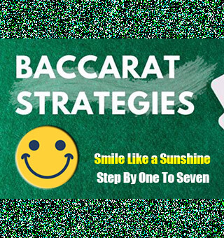 Advanced Baccarat Betting Strategy: Baccarat Smile, Step By One to Seven - Smile Like a Sunshine