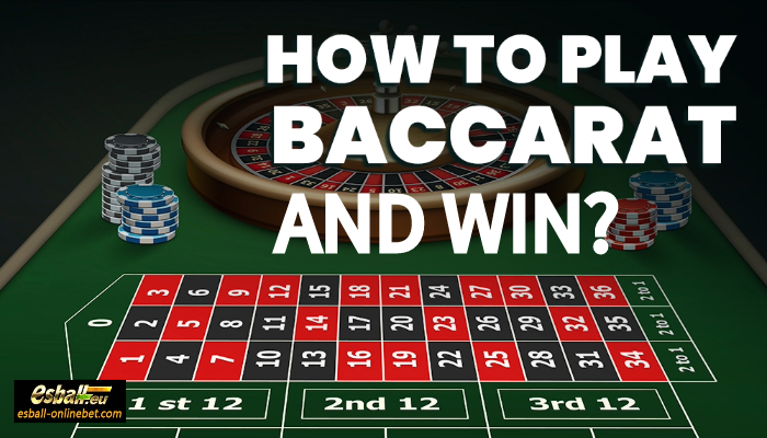 How to Play Baccarat and Win? Baccarat Valid Betting Tips