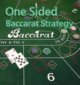 Baccarat Advanced Betting Strategy: One Sided Baccarat Strategy