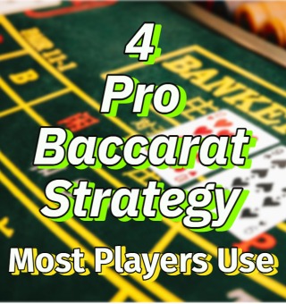 4 Pro Baccarat Strategy Most Players Use for Baccarat Online