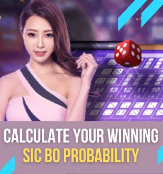 Calculate Your Winning Sic Bo Probability to Play Online Sic Bo Game