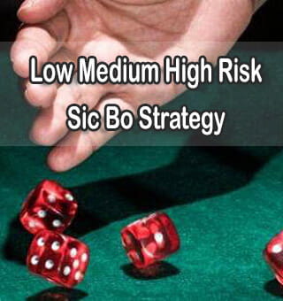 Sic Bo Strategy For Low, Medium, and High Risk Bets