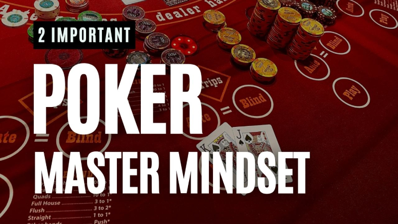 2 Important Poker Master Mindset You Must Learn Before Game