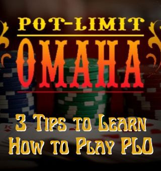 3 Tips to Learn How to Play PLO Poker (Pot Limit Omaha)