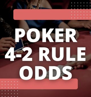 The 4-2 Rule Poker Odds, Quickly Determine Your Winning Odds