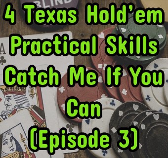4 Texas Hold’em Practical Skills: Catch Me If You Can(Episode 3)