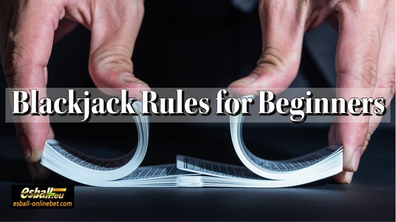 Thorough Blackjack Rules Explanation for Beginners Must Read