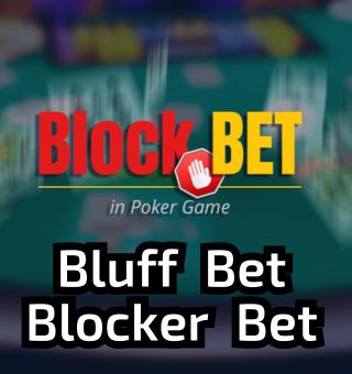 What Does Bluff Bet and Blocker Bet Poker Mean in Texas Holdem