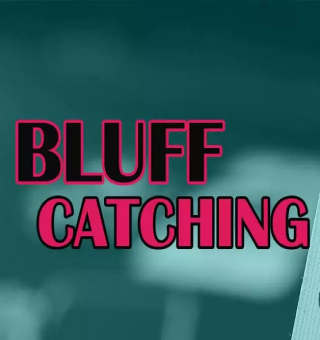 Bluff Catching in Poker Tips, How to Catch Bluffing in Poker