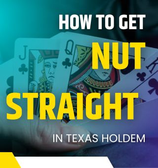 How to Get Nut Straight in Texas Holdem and How to Use it