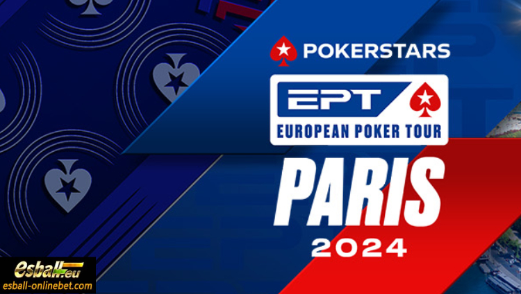 Pokerstars EPT Paris 2024 Schedule, European Poker Tour Guide