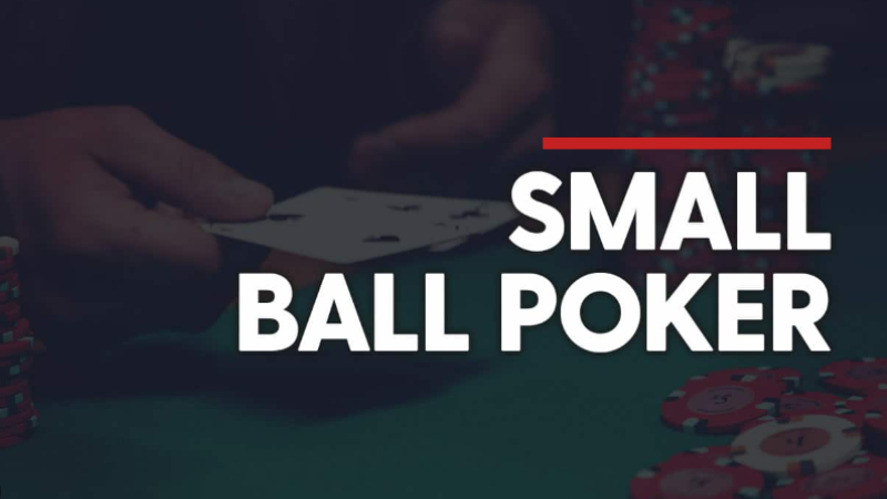 All About Small Ball Poker Strategy That You Should Know