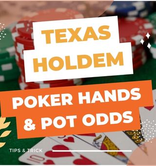 Texas Holdem Poker Hands and Pot Odds Full Explanation