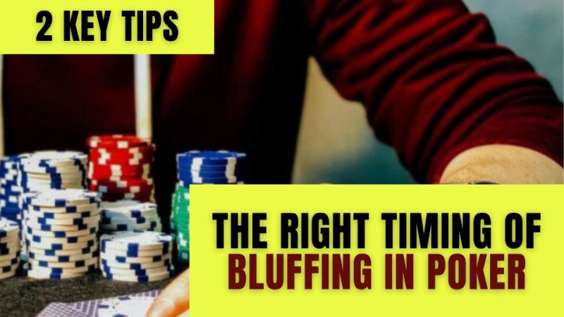 The Right Timing of Bluffing in Poker, 2 Key Tips You Should Know