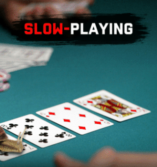 The Right Timing of Slow Play in Texas Holdem Poker Strategy