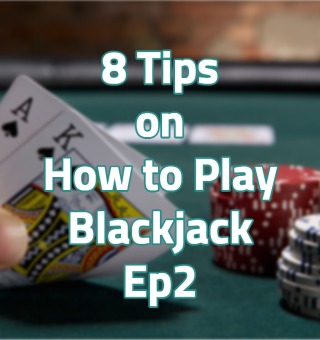 8 Profitable Tips on How to Play Blackjack Online Ep2