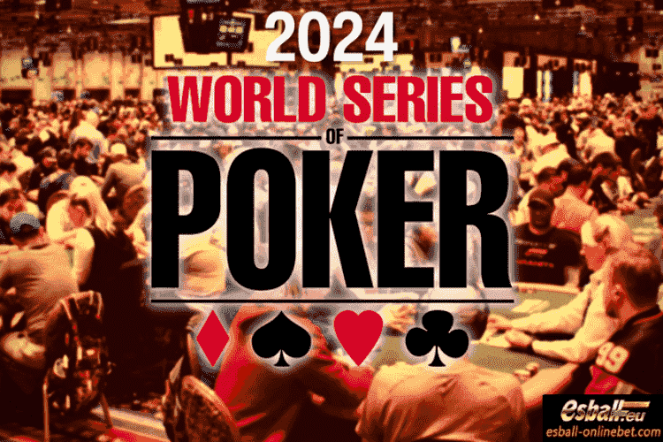 World Series of Poker WSOP Poker Tournaments 2024