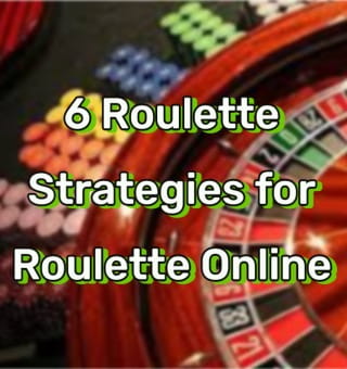 6 Roulette Strategies for Roulette Online, Adapt and Survive!