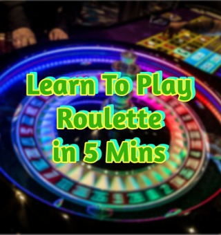 Learn How to Play Roulette in 5 Minutes, Roulette Rules
