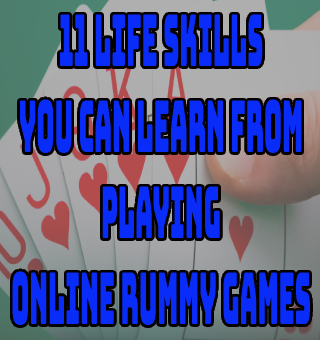 11 Life Skills You Can Learn From Playing Online Rummy Games
