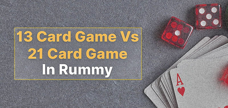 13 Card Rummy And 21 Card Rummy Game