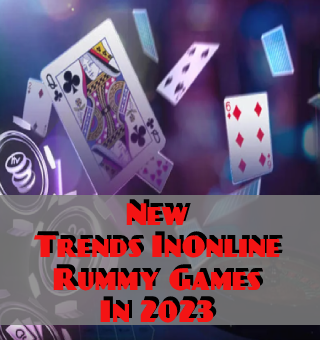 New Trends In Online Rummy Games In 2023