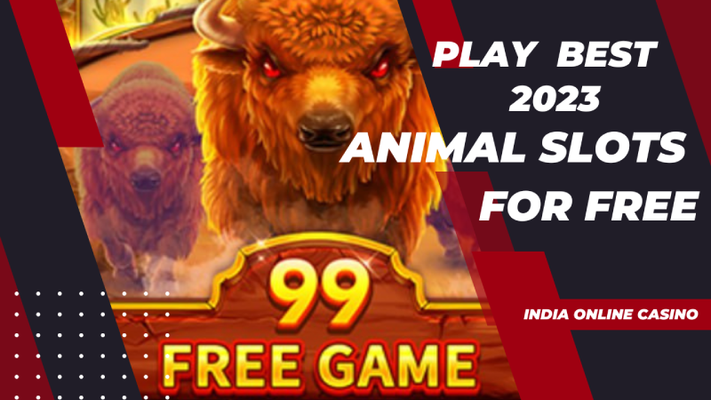 Play Best Animal Slots 2023 For Free In India Online Casino