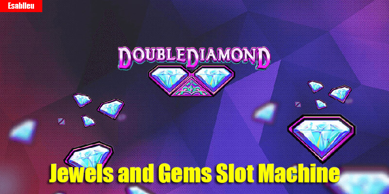 Diamonds, Gold, Jewels and Gems Slot Machine