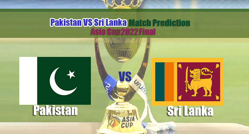  Asia Cup 2022 Final Pakistan vs Sri Lanka Match Prediction