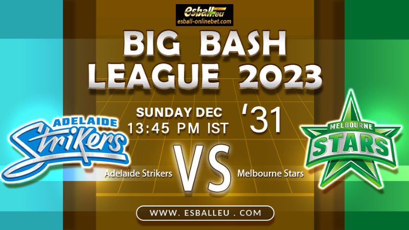 BBL 23-24 Prediction: Adelaide Strikers vs Melbourne Stars 12/31