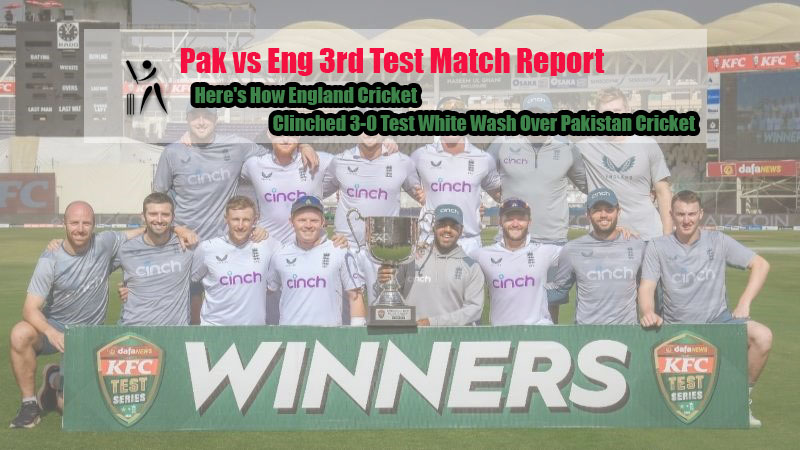 Pak vs Eng 3rd Test Match Report: Here's How England Cricket Clinched 3-0 Test White Wash Over Pakistan Cricket