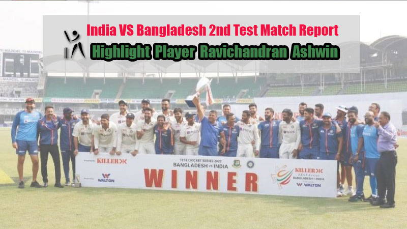 India VS Bangladesh 2nd Test Match Report: Highlight Player R Ashwin