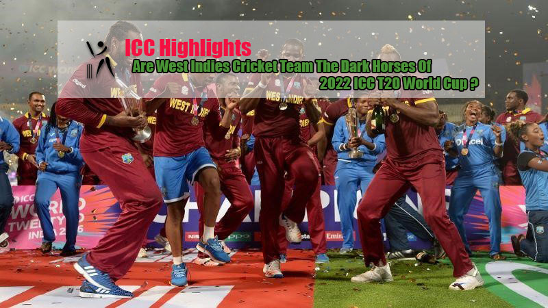 Are West Indies Cricket Team The Dark Horses Of 2022 ICC T20 World Cup?