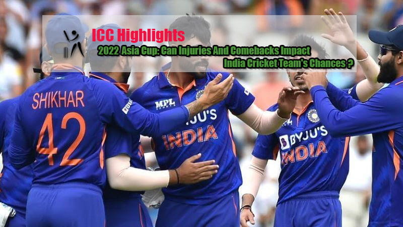 2022 Asia Cup: Can Injuries And Comebacks Impact India Cricket Team's Chances?