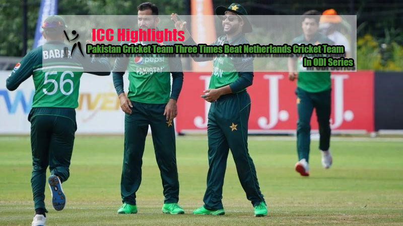 Pakistan Cricket Team Three Times Beat Netherlands Cricket Team In ODI Series
