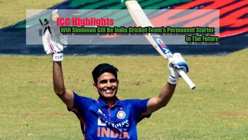 Will Shubman Gill Be India Cricket Team's Permanent Starter In The Future