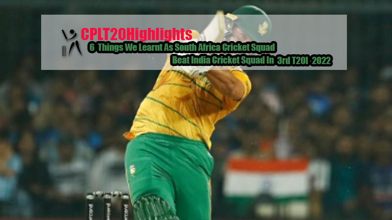 6 Things We Learnt As South Africa Cricket Squad Beat India Cricket Squad In 3rd T20I 2022
