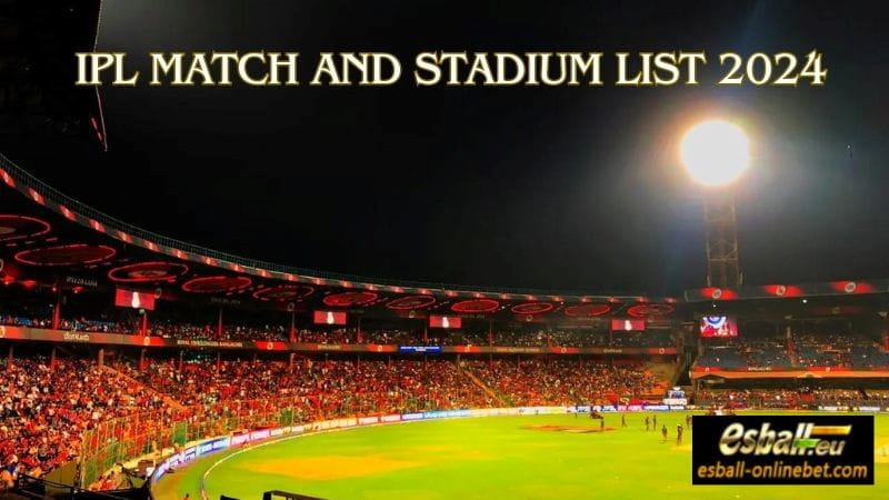 IPL Match Stadium List 2024, Teams, All Venues Capacity