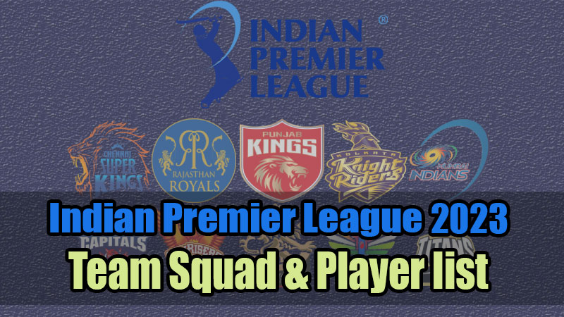 Which Team Will Come In IPL 2023? IPL 2023 Released Team List