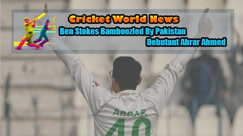 Pak vs Eng Watch: Ben Stokes bamboozled by Pakistan debutant Abrar Ahmed