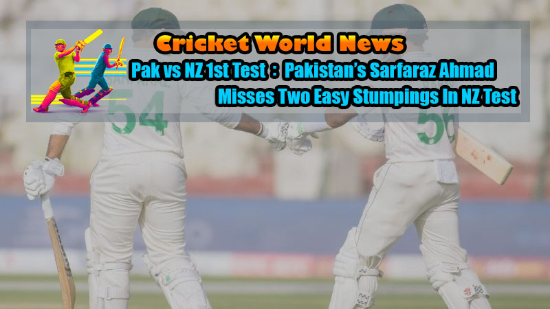 Pak vs NZ 1st Test: Pakistan’s Sarfaraz Ahmad Misses Two Easy Stumpings In NZ Test