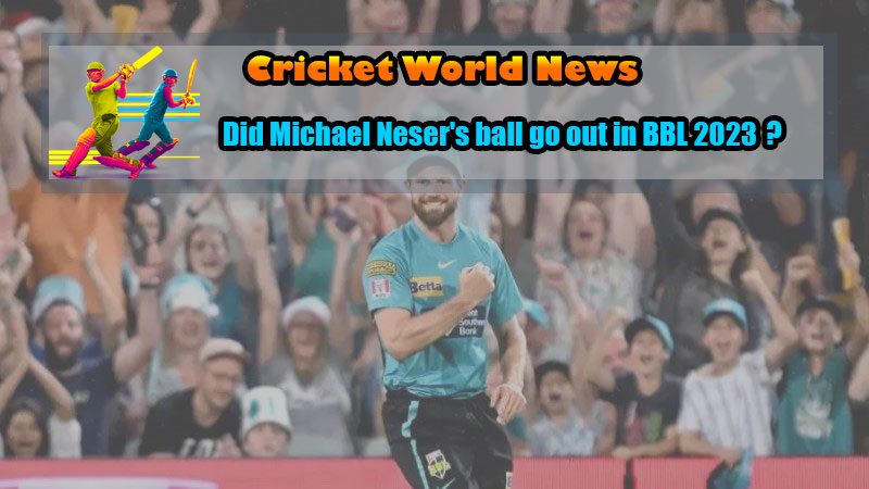 Did Michael Neser's ball go out in BBL 2023
